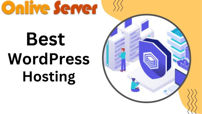The Ultimate Guide to Best WordPress Hosting by Onlive Server
