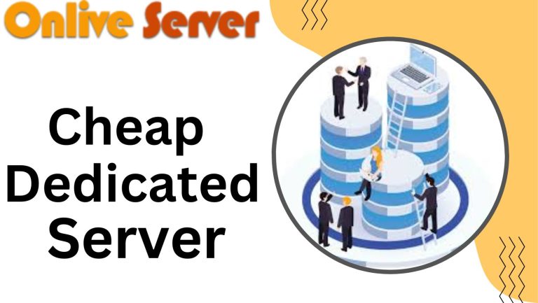 Cheap Dedicated Server for Your Business – Onlive Server