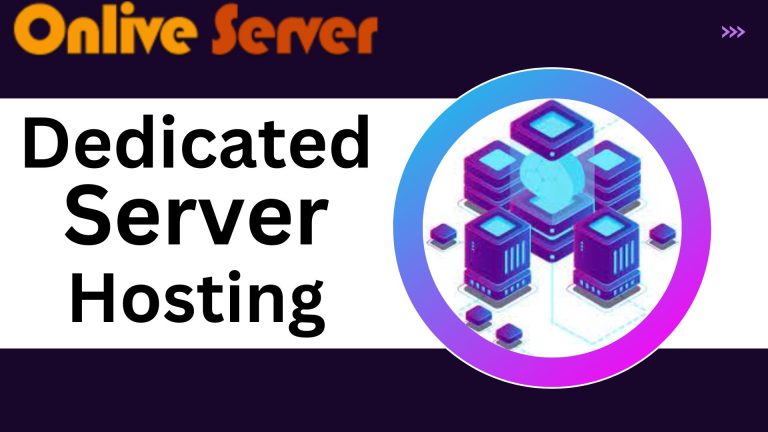 Dedicated Server Hosting – Make your business with Onlive Server