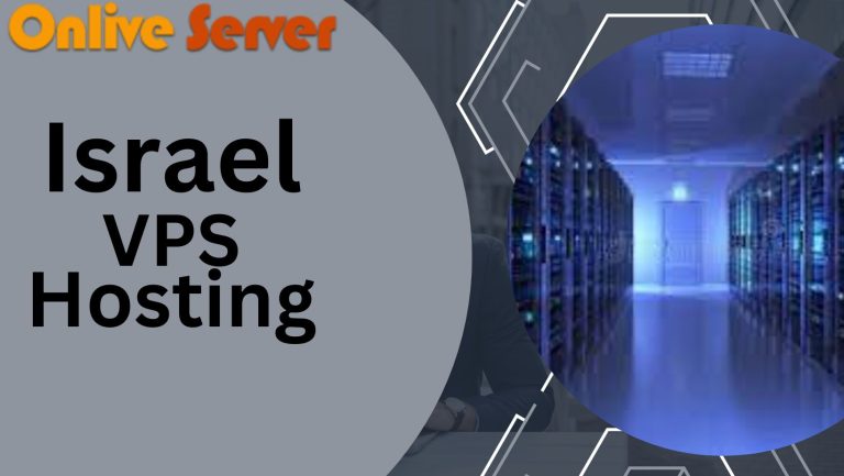 Israel VPS Hosting – Performance, Security, Reliability Onlive Server