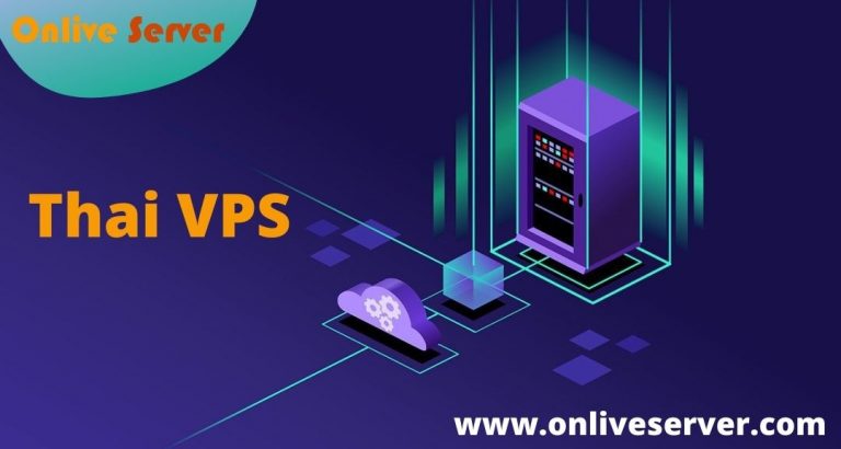 These Reasons Why You Should Consider Picking up Thai VPS Server – Onlive Server