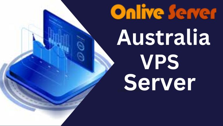 Powerful and Australia VPS Server Hosting by Onlive Server