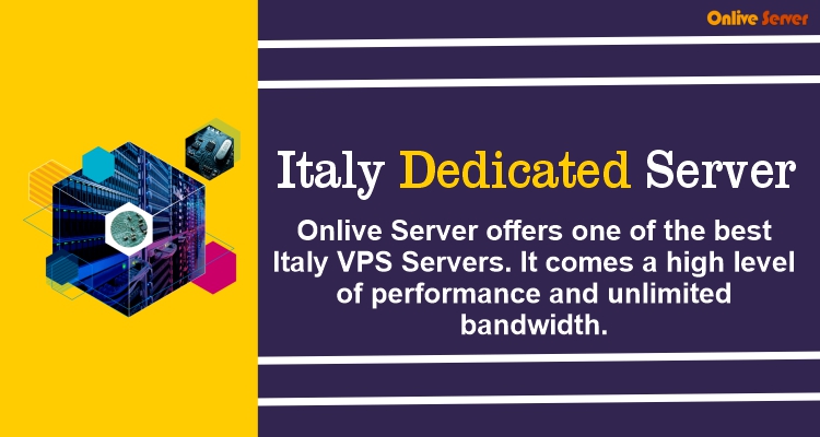 The Benefits of Choosing Italy Dedicated Hosting – Onlive Server