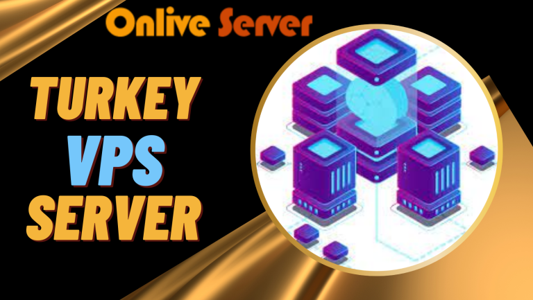 Empowering Businesses with Turkey VPS Server by Onlive Server