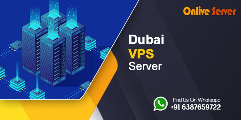 Why Dubai VPS Server Might Be A Correct Choice for Your Business – Onlive Server