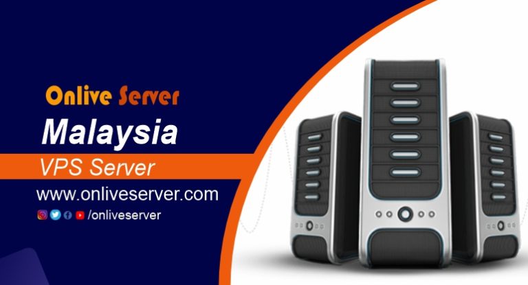 Secure and Best Features Based Malaysia VPS Server Through Onlive Server