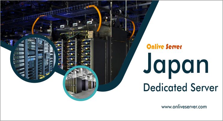 Choose Reliable Japan Dedicated Server by Onlive Server for Better Performance