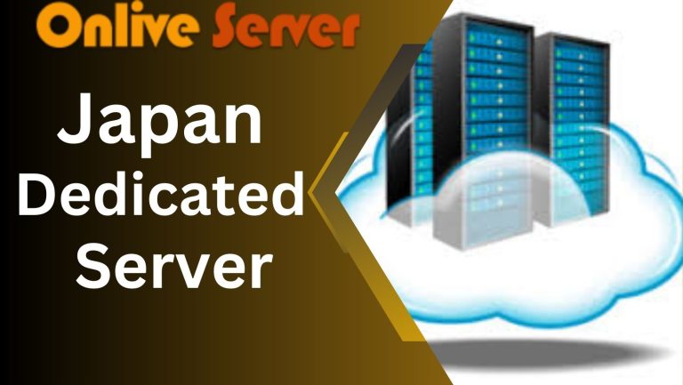 Japan Dedicated Server the Perfect Solution by Onlive Server