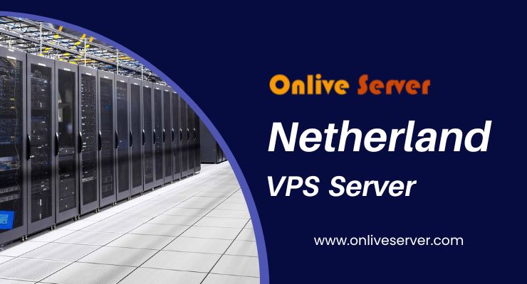 Netherlands VPS Server a Cost-Effective Solution by Onlive Server