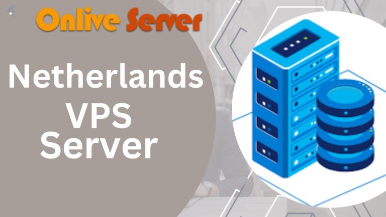 Netherlands VPS Server – Powerful and Affordable by Onlive Server