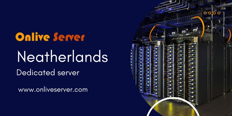 Netherlands Dedicated Server: The Easiest Way to Boost Your Business with Onlive Server