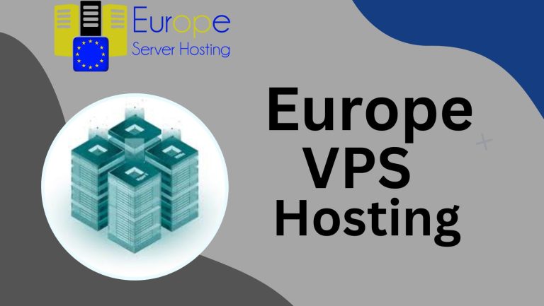 Europe VPS Hosting to Improve Europe Server Hosting
