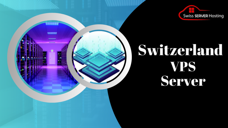 Switzerland VPS Server: An Affordable and secure Linux hosting solution